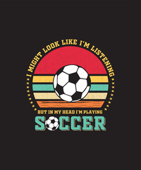 Obraz premium I might look like I'm listening but, in my head, I'm playing Soccer.