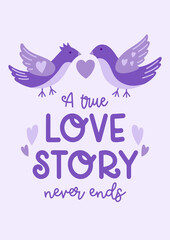 A true love story never ends. Valentine's Day greeting card. Valentine quote vector design 