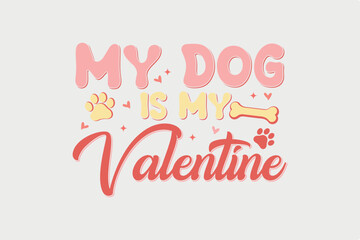 Fototapeta na wymiar My Dog is my Valentine SVG T shirt Design