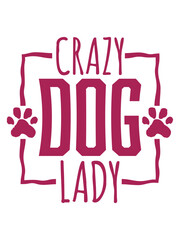 crazy dog lady Zitat 