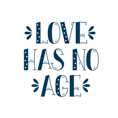 Love has no age phrase. Inspiring love quote. Doodle vector lettering with simple decor.
