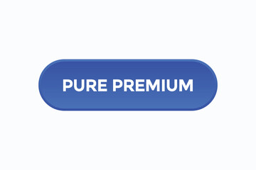 pure premium button vectors.sign label speech bubble pure premium
