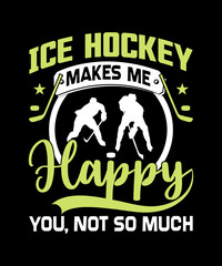 Ice Hockey Makes me Happy You, Not So Much