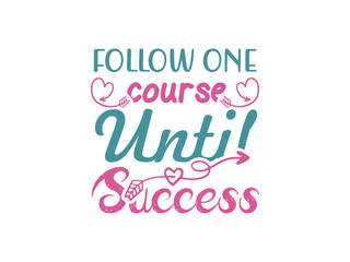 follow course until success Motivational SVG design