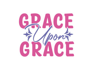 grace upon grace Motivational SVG design