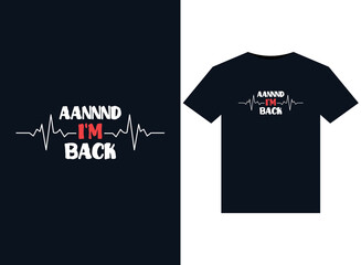 Aannnd I'm Back illustrations for print-ready T-Shirts design