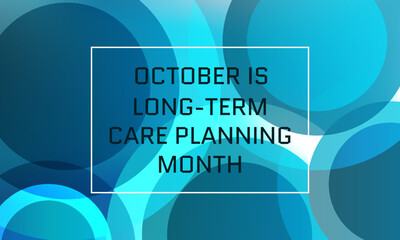 Long-Term Care Planning Month. Suitable for greeting card poster and banner