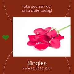 Fototapeta premium Take yourself out on a date today and singles awareness day text with rose petals and circle