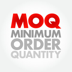 MOQ Minimum Order Quantity - fewest number of units required to be purchased at one time, acronym text concept background