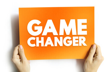 Game Changer - individual or company that significantly alters the way things are done as a whole,...