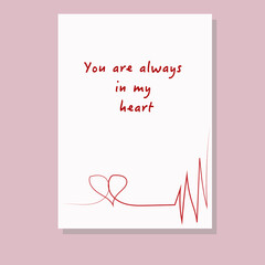 Vector template (layout) of a concise postcard with a heart drawn in one line and a heartbeat and a beautiful decorative inscription You are always in my heart for Valentine's Day

