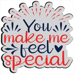 You make me feel special