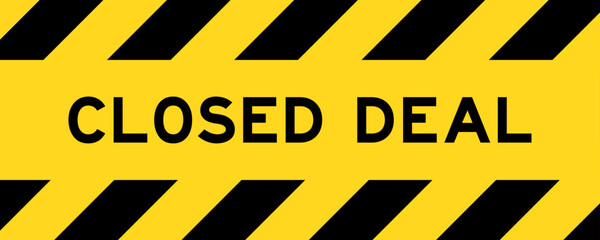 Yellow and black color with line striped label banner with word closed deal