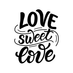 Hand drawn lettering composition about Valentines day - Love sweet love. Perfect vector graphic for posters, prints, greeting card, invitations, t-shirts, mugs, bags.