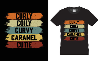 Motivational typography t-shirt Design - Curly Coily Curvy Caramel Cutie Vector template. Perfect for print items and bags, posters, cards, and vector illustrations. Isolated on black background.