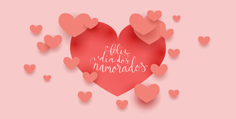 Feliz Dia dos Namorados translation from portuguese Happy Valentine day. Handwritten calligraphy lettering illustration. Vector background with paper cut hearts