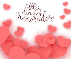 Feliz Dia dos Namorados translation from portuguese Happy Valentine day. Handwritten calligraphy lettering illustration. Vector background with paper cut hearts