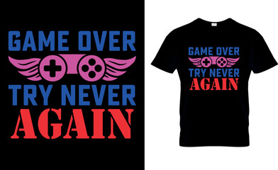 game over try never again...t-shirt design
