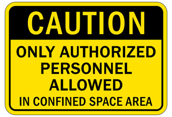 Confined space sign and labels only authorized personnel allowed in confined space area