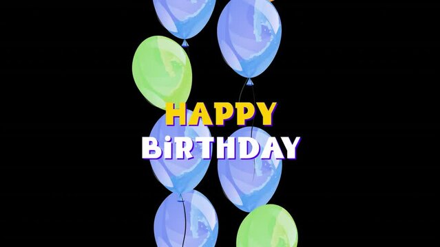 Animation of happy birthday text over colorful balloons on black background