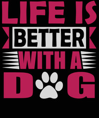 life is better with dog typography t shirt design 