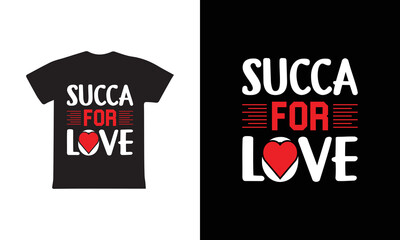 Succah For Love T-shirt Design, Valentine day T-shirt design Template