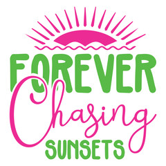 Forever Chasing Sunsets SVG