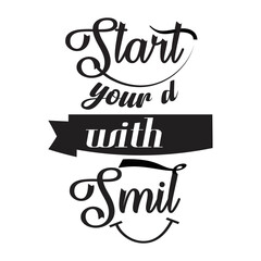 Motivational quote. Start Your With a Smile. Lettering doodle typographic poster. Motivational and inspirational vector illustration with quote. Home decoration design art.