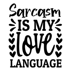 sarcasm is my love language svg