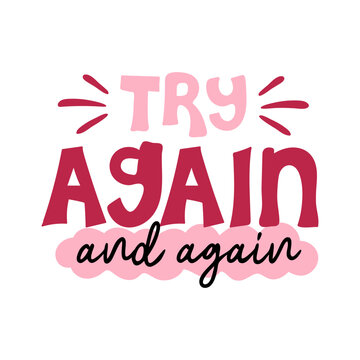 Try again and again motivational quote. Vector lettering for invitation and greeting card, t-shirt, prints and posters