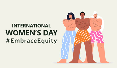 International Womens Day. IWD. 8 march. Campaign 2023 theme Hashtag EmraceEquity. Embrace Equity. A group of young, brave girls of different ethnicity embrace themselves. Eps 10.