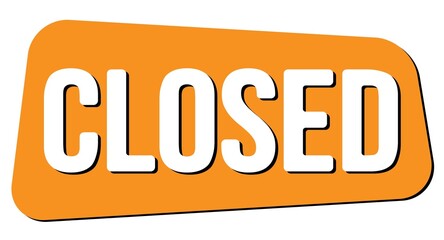 CLOSED text on orange trapeze stamp sign.