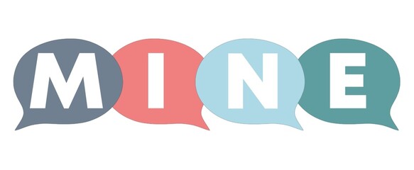 Typography text Mine on colorful speech bubbles. 