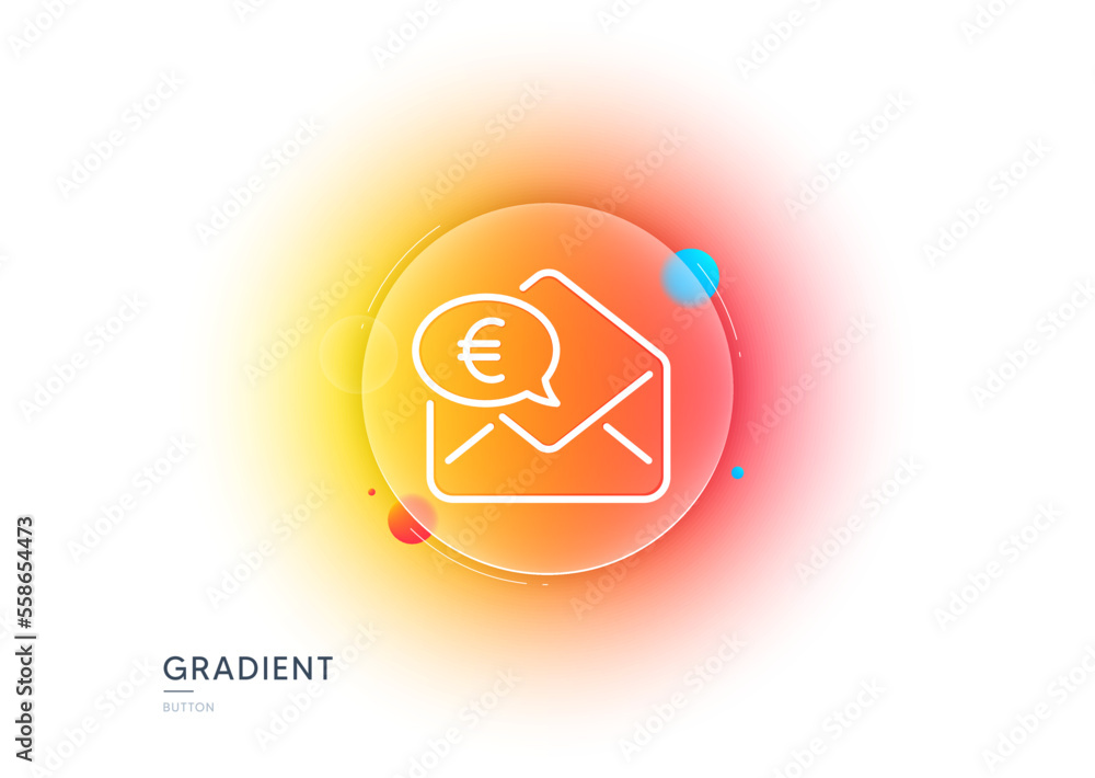 Poster euro via mail line icon. gradient blur button with glassmorphism. send or receive money sign. transp