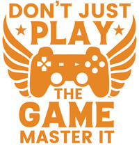Don’t just play the game– master it T-shirt designs.