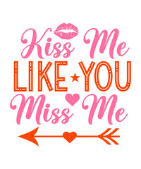 Fototapeta na wymiar Kiss Me Like You Miss Me SVG Designs