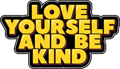 Love Yourself and Be Kind lettering vector illustration