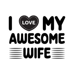 I Love My awesome Wife