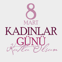 8 mart kadınlar g&uuml;n&uuml; kutlu olsun, international women's day