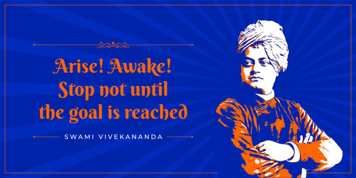 "Arise! Awake! Stop not until the goal is reached" Quote template design from Swami Vivekananda, the great Indian freedom fighter and philosopher. Wallpaper, quotes, graphic, illustration, layout