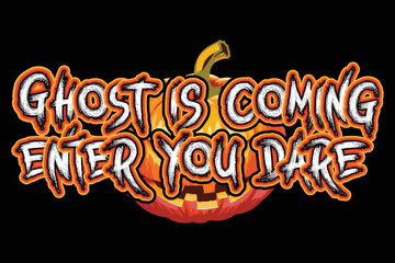 Ghost is coming enter you dare Halloween design for print ready t-shirts