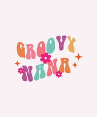 groovy nana retro style, groovy vintage, typography t shirt print design graphic illustration vector.
