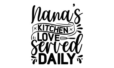 Lamas personalizadas para cocina con tu foto Nana's kitchen love served daily, cooking T shirt Design, Quotes about Kitchen, Cut Files for Cricut Svg,with hand-lettering and decoration elements, funny cooking vector and EPS 10