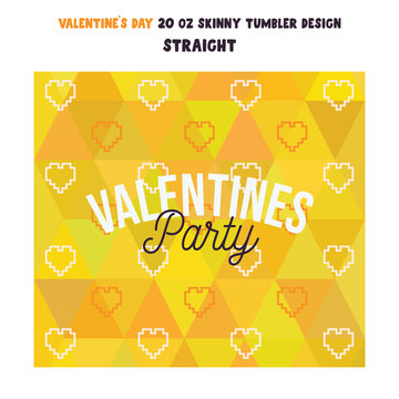 illustration of tumbler wrap design with Valentines Party quote in yellow style. Stock pattern. 20 oz skinny tumbler design