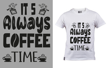 It s Always coffee Time t shirt design
