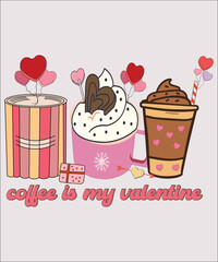 coffee is my valentine shirt,  happy valentine coffee , Valentines Day Drinks Eps, Sublimation, Hello Magic, Drinks Eps, Sublimation Design, Valentines Day Eps, Valentine Coffee Drinks Eps,