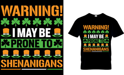 Obraz premium Warning! I may be prone to Shenanigans. St. Patrick's day t-shirt design. st patrick's t-shirt design, st patrick's t shirt design