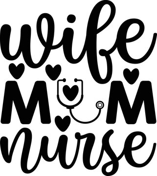 . Wife Mom Nurse RN LPN Funny Nurses Nursing Mother Day