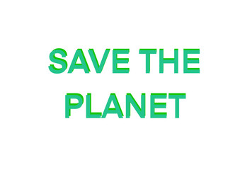 Save the planet 3d text. Green 3d typography design