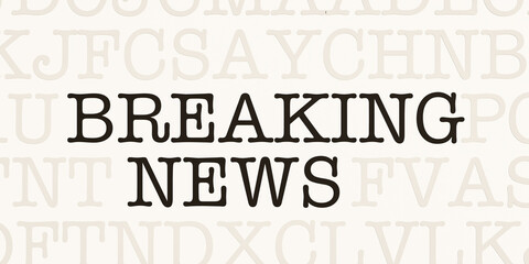 Breaking News. Page with random letters and the text Breaking News in black font. Writing, publishing, journalism, information, editorial and news concept.